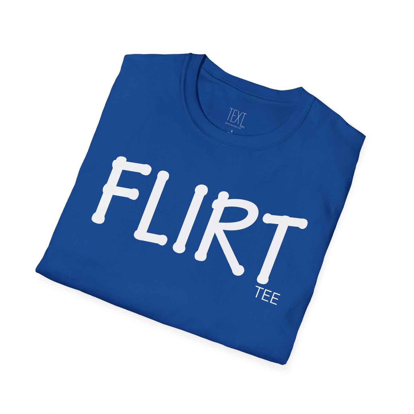 FLIRT Tee- Flirty Unisex Soft style T-Shirt