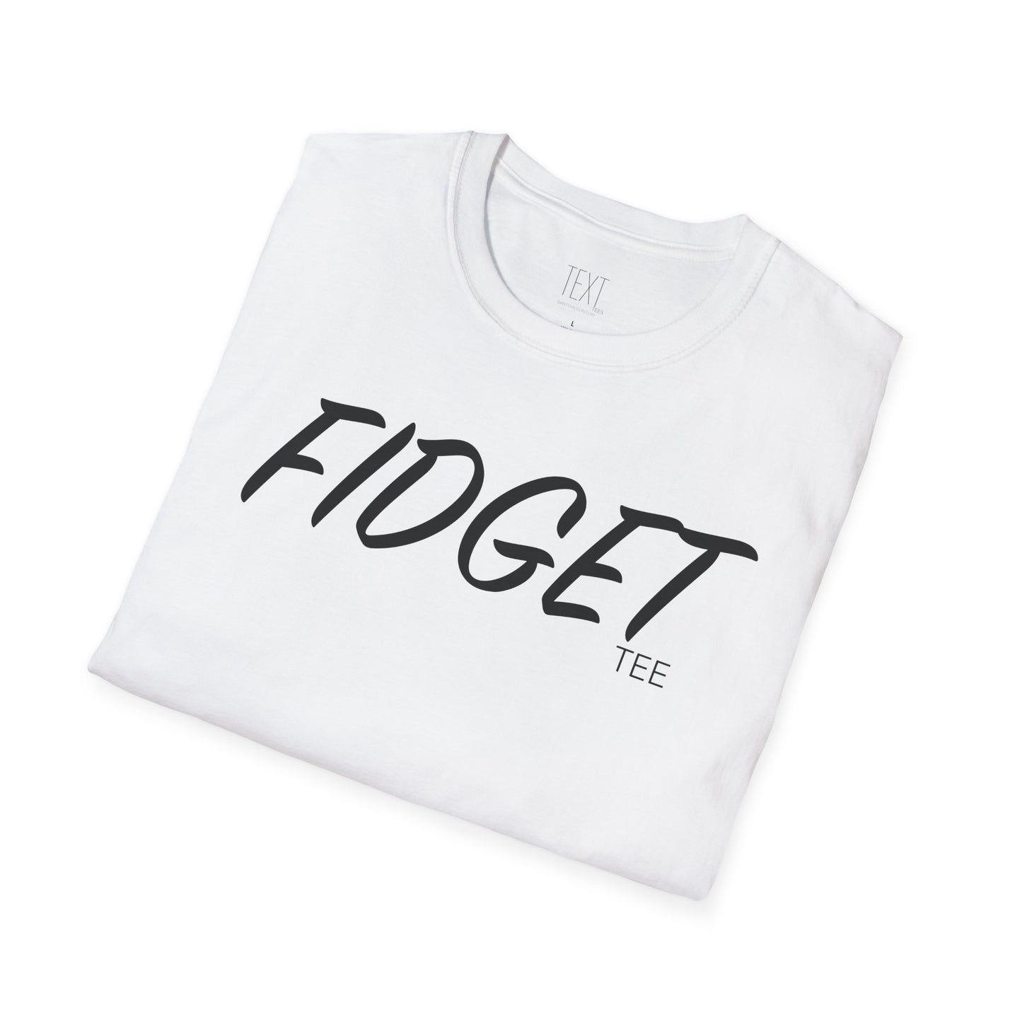 FIDGET Tee - Fidgety Unisex Soft style T-Shirt