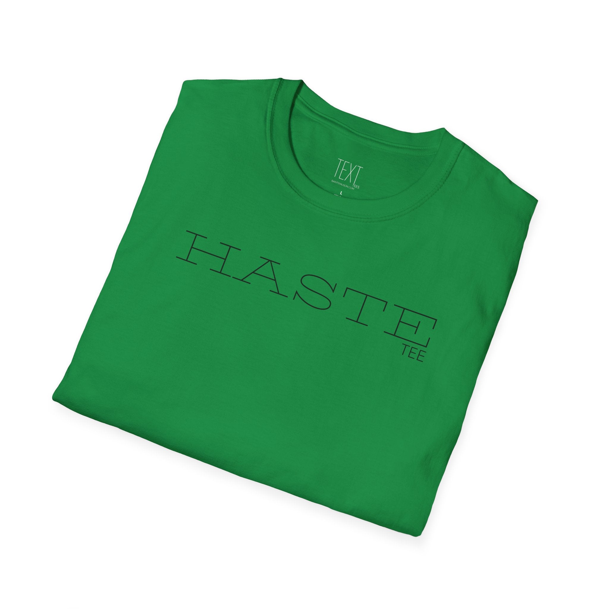 HASTE Tee -Hasty Unisex Soft style T-Shirt