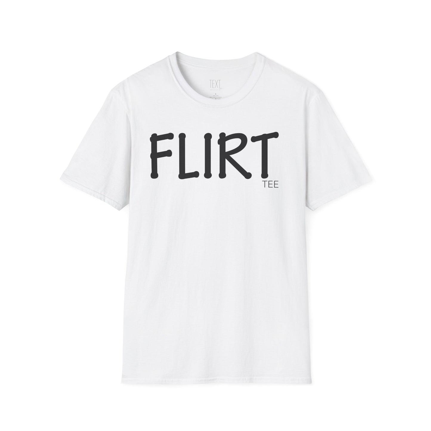 FLIRT Tee- Flirty Unisex Soft style T-Shirt