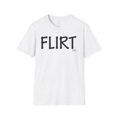 FLIRT Tee- Flirty Unisex Soft style T-Shirt