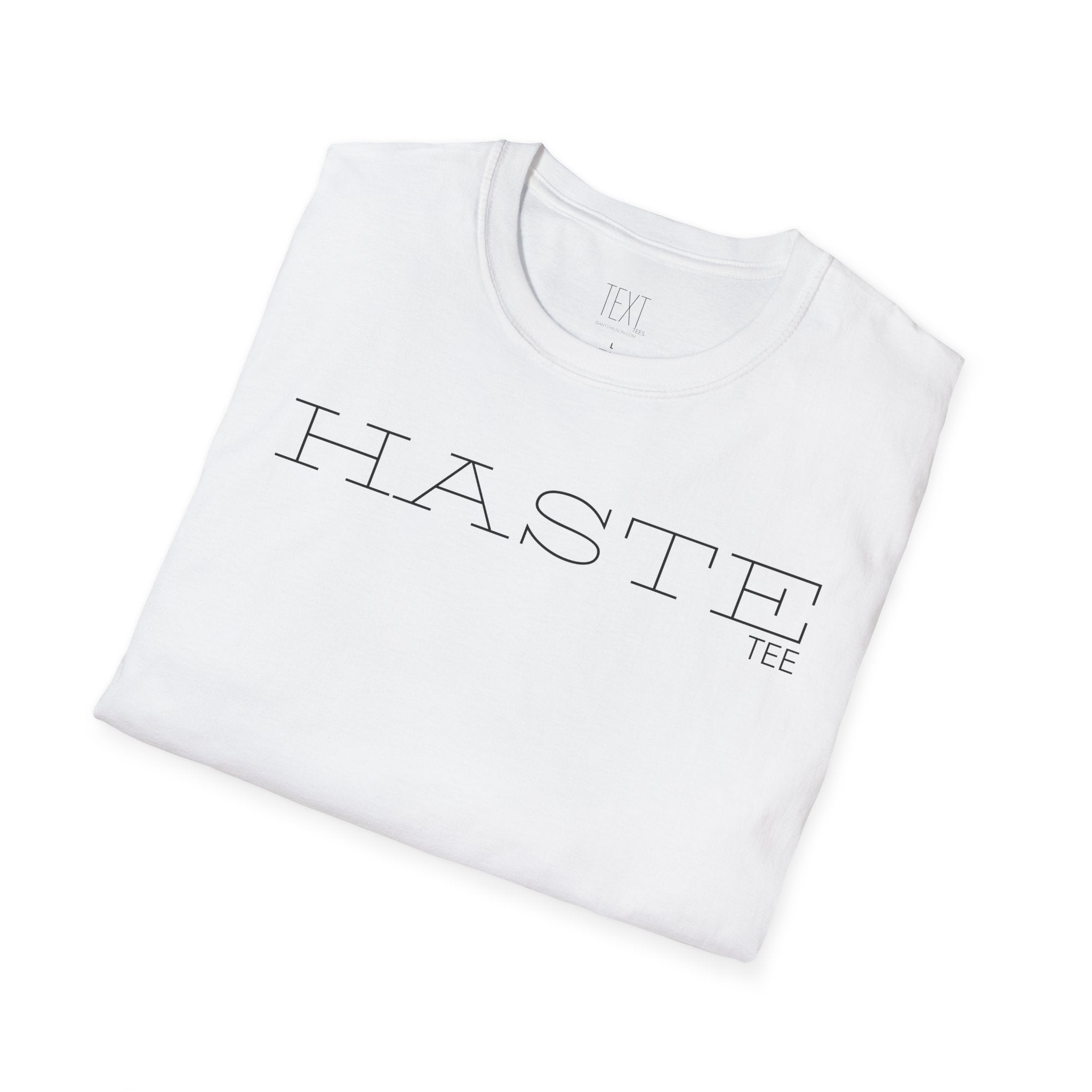 HASTE Tee -Hasty Unisex Soft style T-Shirt