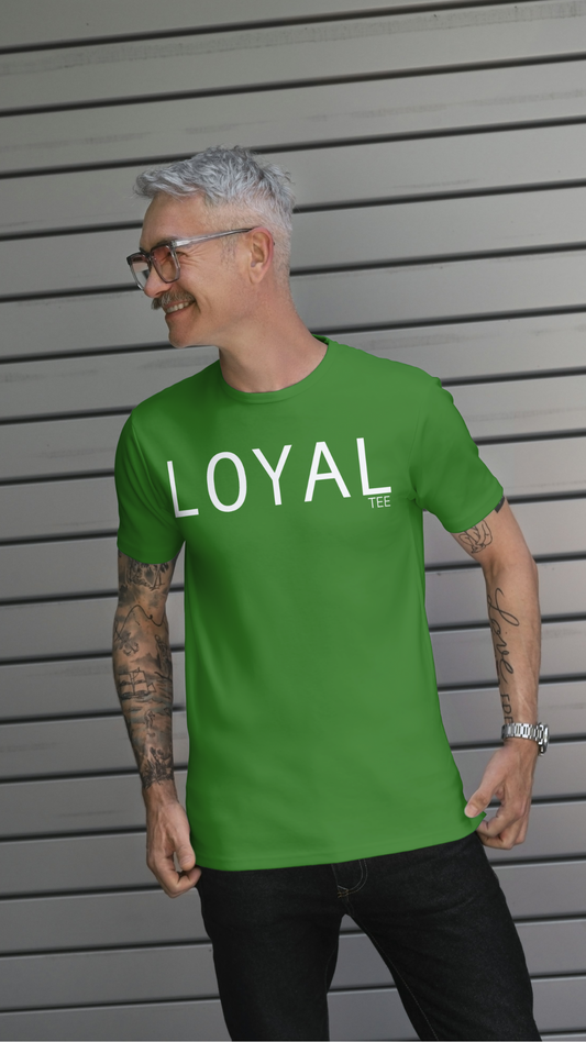 LOYAL Tee- Loyalty Unisex Soft style T-Shirt