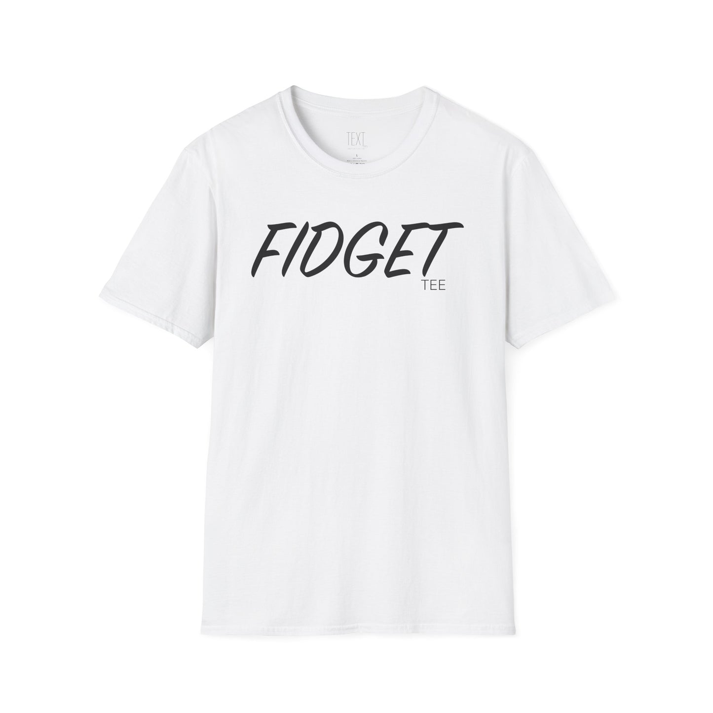 FIDGET Tee - Fidgety Unisex Soft style T-Shirt