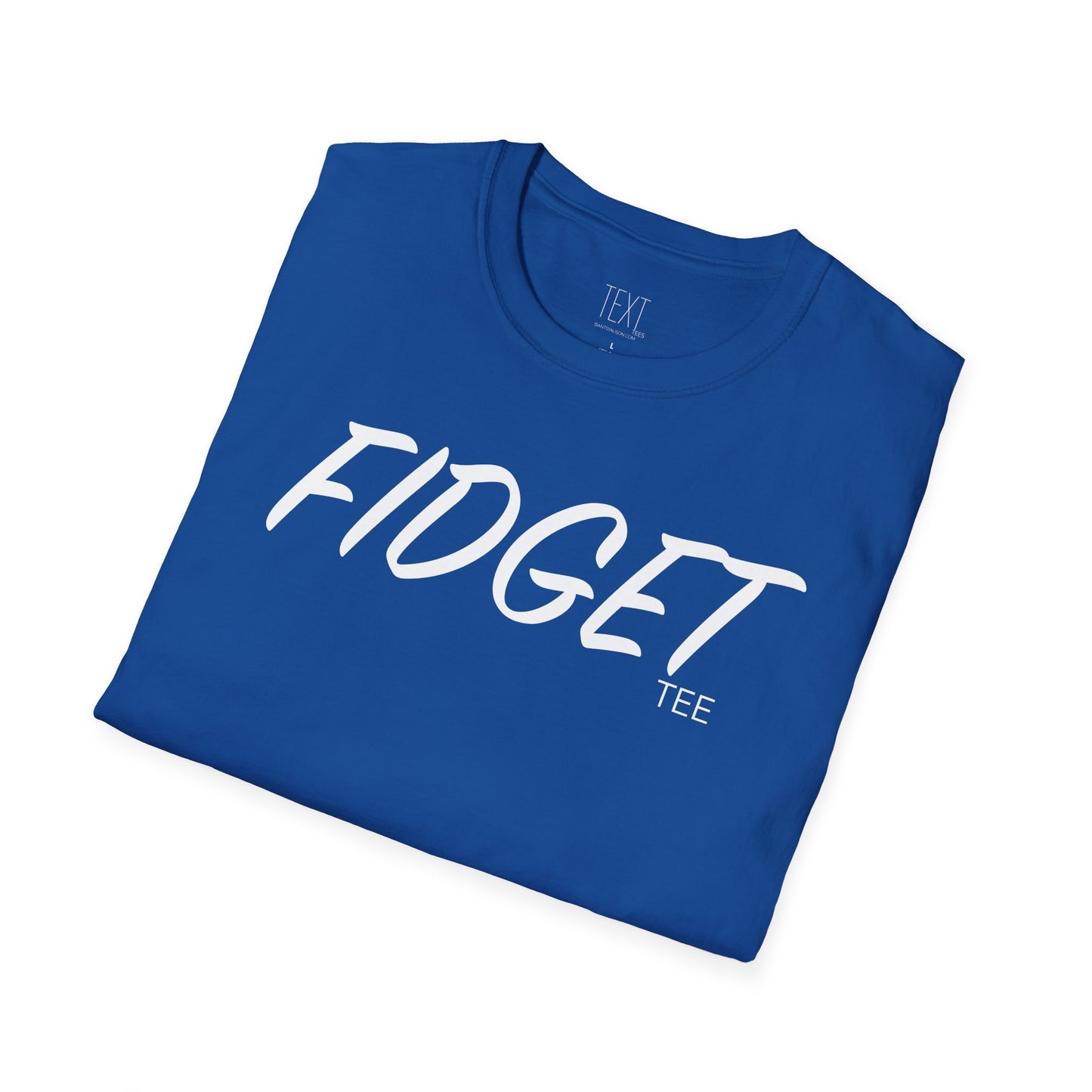 FIDGET Tee - Fidgety Unisex Soft style T-Shirt